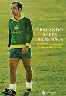 TROCANDO OS PES PELAS MAOS: O FUTEBOL E A VIDA NAS CRONICAS DE TOSTAO