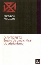 O ANTICRISTO: ENSAIO DE UMA CRITICA DO CRISTIANISMO