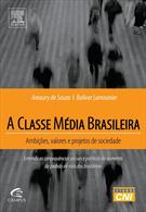 A CLASSE MEDIA BRASILEIRA: AMBIÇOES, VALORES E PROJETOS DE SOCIEDADE