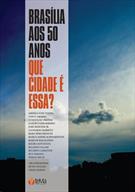 BRASILIA AOS 50 ANOS: QUE CIDADE E ESSA?