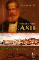 livro DOM PEDRO II: VIAGENS PELO BRASIL - BAHIA, SERGIPE E ALAGOAS - 1859 ( 9788587723321 )
