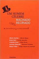 UM HOMEM CELEBRE: MACHADO RECRIADO