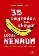 35 SEGREDOS PARA CHEGAR A LUGAR NENHUM: LITERATURA DE BAIXO-AJUDA