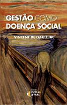 GESTAO COMO DOENÇA SOCIAL: IDEOLOGIA, PODER GERENCIALISTA E FRAGMENTAÇAO SOCIAL