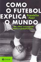 COMO O FUTEBOL EXPLICA O MUNDO: UM OLHAR INESPERADO SOBRE A GLOBALIZAÇAO