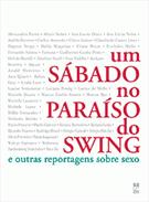 UM SABADO NO PARAISO DO SWING: E OUTRAS REPORTAGENS SOBRE SEXO