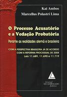 PROCESSO ACUSATORIO E A VEDAÇAO PROBATORIA: PERANTE AS REALIDADES ALEMAS E BRASILEIRA (9788573485882)