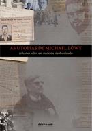 AS UTOPIAS DE MICHAEL LOWY: REFLEXOES SOBRE UM MARXISTA INSUBORDINADO