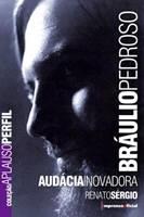 BRAULIO PEDROSO: AUDACIA INOVADORA