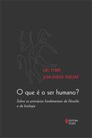 O QUE E O SER HUMANO?: SOBRE OS PRINCIPIOS FUNDAMENTAIS DA FILOSOFIA E DA BIOLOGIA