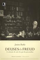 DEUSES DE FREUD: A COLEÇAO DE ARTE DO PAI DA PSICANALISE