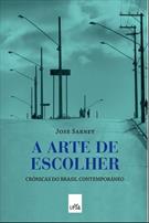 A ARTE DE ESCOLHER: CRONICAS DO BRASIL CONTEMPORANEO