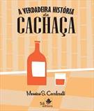 A VERDADEIRA HISTORIA DA CACHAÇA