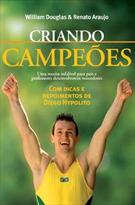 CRIANDO CAMPEOES: UMA RECEITA INFALIVEL PARA PAIS E PROFESSORES DESENVOLVEREM VENCEDORES