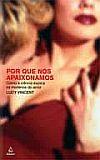 POR QUE NOS APAIXONAMOS: COMO A CIENCIA EXPLICA OS MISTERIOS DO AMOR