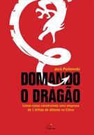 DOMANDO O DRAGAO: COMO ESTOU CONSTRUINDO UMA EMPRESA DE UM BILHAO DE DOLARES NA CHINA