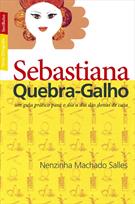 SEBASTIANA QUEBRA-GALHO: UM GUIA PRATICO PARA O DIA A DIA DAS DONAS DE CASA