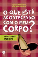 QUE ESTA ACONTECENDO COM O MEU CORPO, O?: LIVRO PARA MENINAS