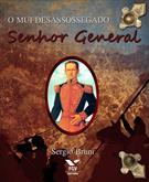 O MUI DESASSOSSEGADO SENHOR GENERAL