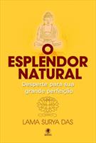 O ESPLENDOR NATURAL: DESPERTE PARA SUA GRANDE PERFEIÇAO