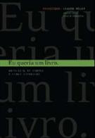 EU QUERIA UM LIVRO...: ANTOLOGIA DE CONTOS E CENAS LIVRESCAS