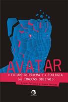 AVATAR: O FUTURO DO CINEMA E A ECOLOGIA DAS IMAGENS DIGITAIS