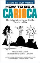HOW TO BE A CARIOCA: THE ALTERNATIVE GUIDE FOR THE TOURIST IN RIO