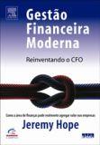GESTAO FINANCEIRA MODERNA: REINVENTANDO O CFO - COMO A AREA DE FINANÇAS PODE REALMENTE AGREGAR VALOR NAS EMPRESAS