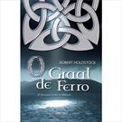 O GRAAL DE FERRO: O SEGUNDO LIVRO DE MERLIN