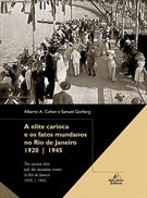ELITE CARIOCA E OS FATOS MUNDANOS NO RIO DE JANEIRO, 1920-1945, A / THE CARIOCA ELITE AND THE MUNDANE EVENTS IN RIO DE JANEIRO, 1920-1945