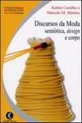 DISCURSOS DA MODA: SEMIOTICA, DESIGN E CORPO