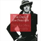 THE DAY OF THE PEACOCK: STYLE FOR MEN 1963-1973