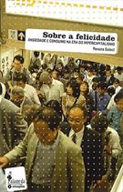 SOBRE A FELICIDADE: ANSIEDADE E CONSUMISMO NA ERA DO HIPERCAPITALISMO