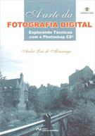 A ARTE DA FOTOGRAFIA DIGITAL: EXPLORANDO TECNICAS COM O PHOTOSHOP CS - ACOMPANHA CD - ROM (9788573933857)