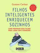 FILHOS INTELIGENTES ENRIQUECEM SOZINHOS: COMO PREPARAR SEUS FILHOS PARA LIDAR COM DINHEIRO