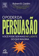 O PODER DA PERSUASAO: VOCE PODE SER MAIS INFLUENTE DO QUE IMAGINA