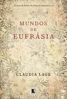 MUNDOS DE EUFRASIA: A HISTORIA DO AMOR ENTRE A INCRIVEL EUFRASIA TEIXEIRA LEITE E O NOTAVEL JOAQUIM NABUCO