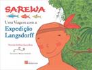 SAREWA: UMA VIAGEM COM A EXPEDIÇAO LANGSDORFF