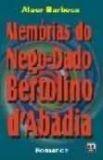 MEMORIAS DO NEGO-DADO BERTOLINO D'ABADIA