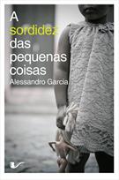 A SORDIDEZ DAS PEQUENAS COISAS