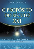 O PROPOSITO DO SECULO XXI: UM PLANO VITAL PARA ASSEGURAR NOSSO FUTURO