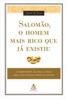 SALOMAO, O HOMEM MAIS RICO QUE JA EXISTIU: A SABEDORIA DA BIBLIA PARA UMA VIDA PLENA E BEM-SUCEDIDA