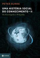 UMA HISTORIA SOCIAL DO CONHECIMENTO II: DA ENCICLOPEDIA A WIKIPEDIA