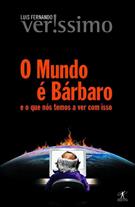 O MUNDO E BARBARO: E O QUE NOS TEMOS A VER COM ISSO