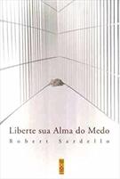 LIBERTE SUA ALMA DO MEDO