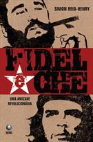 FIDEL E CHE: UMA AMIZADE REVOLUCIONARIA