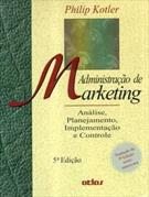 ADMINISTRAÇAO DE MARKETING: ANALISE, PLANEJAMENTO, IMPLEMENTAÇAO E CONTROLE