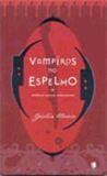 VAMPIROS NO ESPELHO : OUTROS SERES OBSCUROS