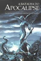 A BATALHA DO APOCALIPSE: DA QUEDA DOS ANJOS AO CREPUSCULO DO MUNDO