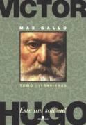 VICTOR HUGO TOMO 2: ESTE UM SOU EU! (1844-1885)